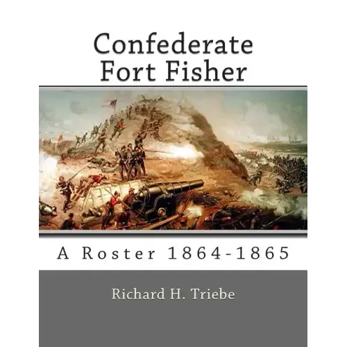 Confederate Fort Fisher: A Roster 1864-1865