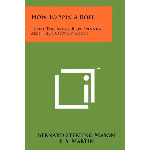 How To Spin A Rope: Lariat Throwing, Rope Spinning And Trick Cowboy Knots