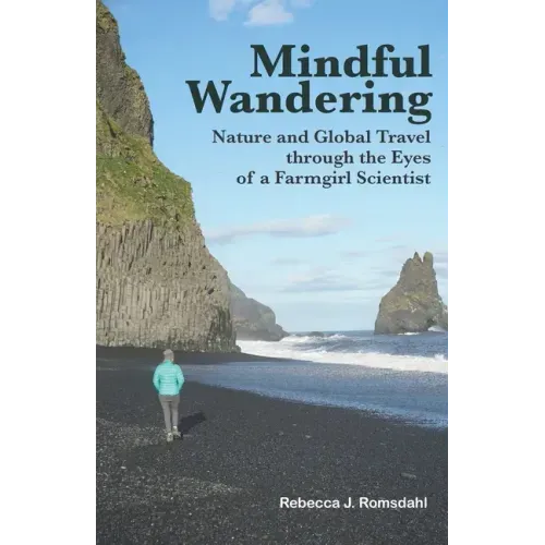 Mindful Wandering: Nature and Global Travel through the Eyes of a Farmgirl Scientist