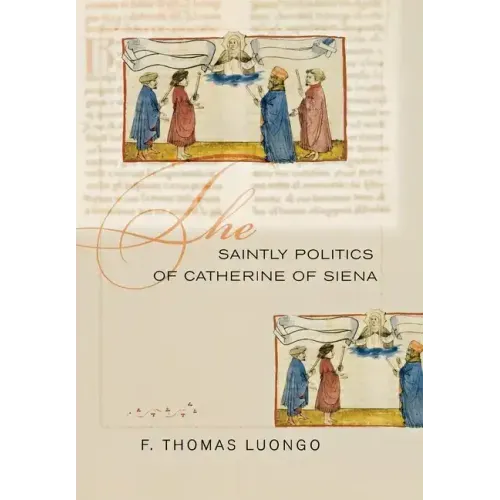 The Saintly Politics of Catherine of Siena