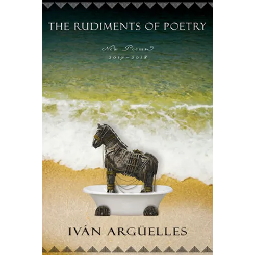 Rudiments of Poetry: New Poems 2017-2018