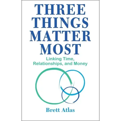 Three Things Matter Most: Linking Time, Relationships, and Money