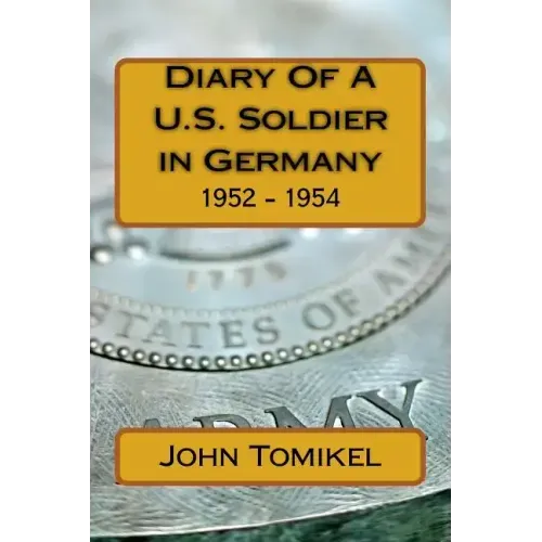 Diary Of A U.S. Soldier in Germany: 1952 - 1954
