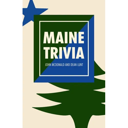 Maine Trivia: A Storyteller's Useful Guide to Useless Information