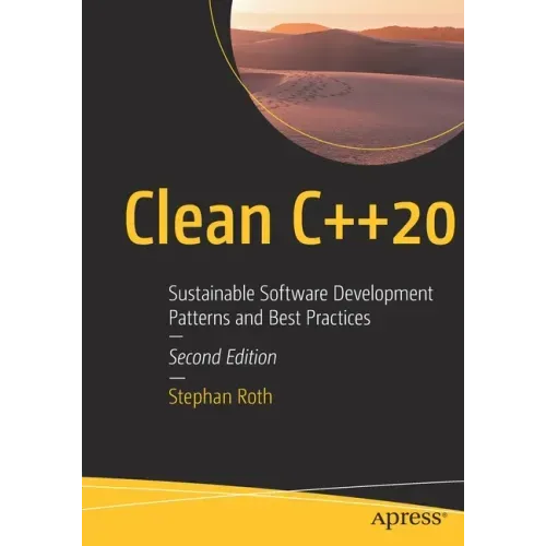 Clean C++20: Sustainable Software Development Patterns and Best Practices