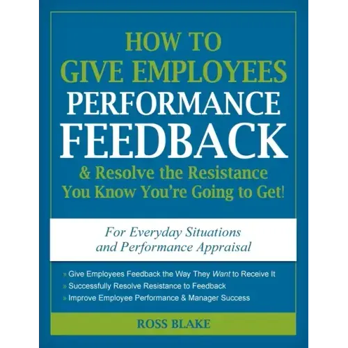 How to Give Employees Performance Feedback & Resolve the Resistance You Know You're Going to Get!