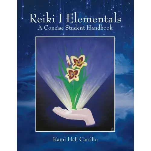 Reiki I Elementals: A Concise Student Handbook