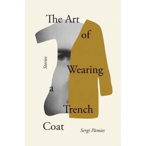 The Art of Wearing a Trench Coat: Stories