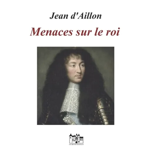Menaces Sur Le Roi: Les enquêtes de Louis Fronsac