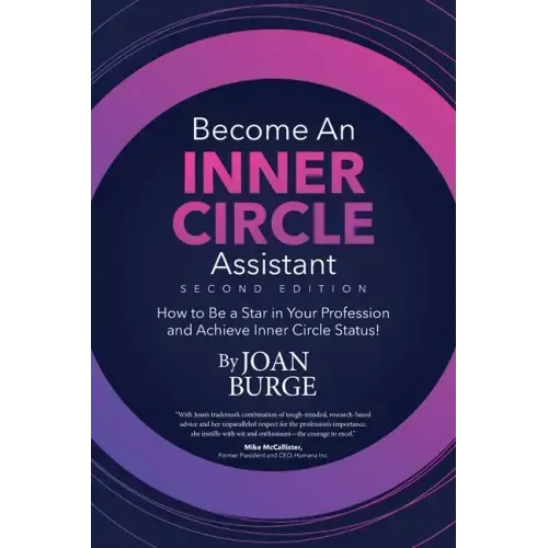 Become an Inner Circle Assistant: How to Be a Star in Your Profession and Achieve Inner Circle Status!
