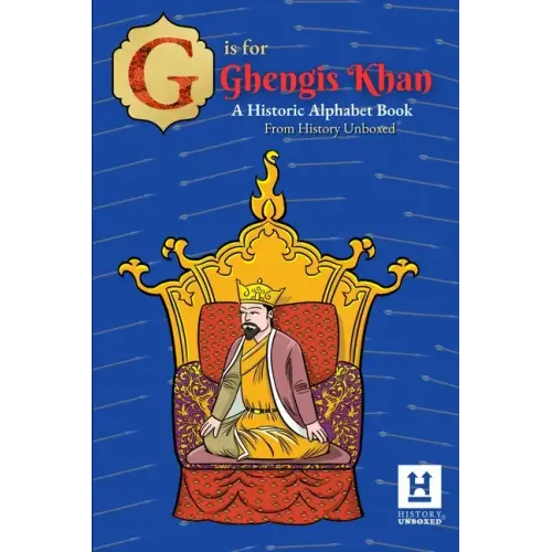 G is for Genghis Khan: A Historic Alphabet