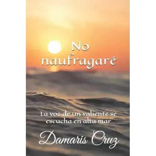 No naufragaré: La voz de un valiente se escucha en alta mar