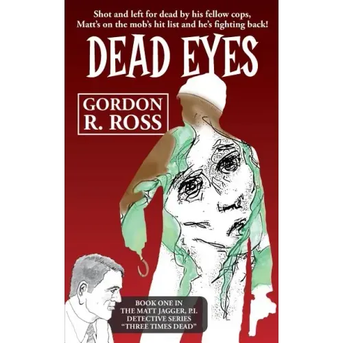 Dead Eyes: Book One in the Matt Jagger, P.I. Triliogy, "Three Times Dead"