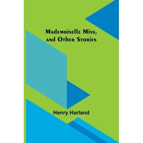 Mademoiselle Miss, and Other Stories