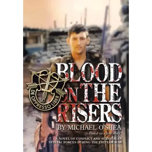 Blood on the Risers: A Novel of Conflict and Survival in Special Forces During the Vietnam War