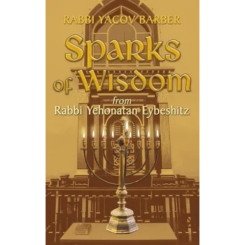 Sparks of Wisdom: from Rabbi Yehonatan Eybeshitz