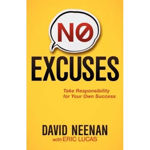 No Excuses: Take Responsibility for Your Own Success