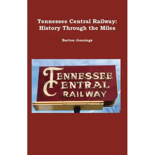 Tennessee Central Railway: History Through the Miles