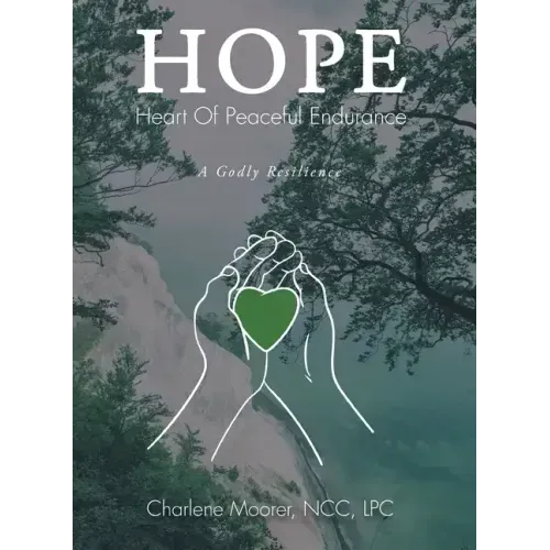 Hope: Heart of Peaceful Endurance: A Godly Resilience