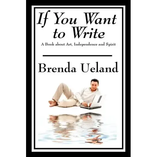 If You Want to Write: A Book about Art, Independence and Spirit