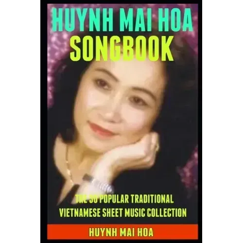 Huynh Mai Hoa Songbook: The 30 Popular Traditional Vietnamese Sheet Music Collection.