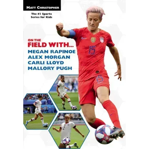 On the Field With...Megan Rapinoe, Alex Morgan, Carli Lloyd, and Mallory Pugh