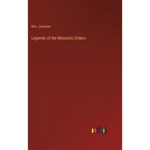 Legends of the Monastic Orders