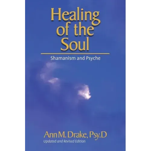Healing of the Soul: Shamanism and Psyche