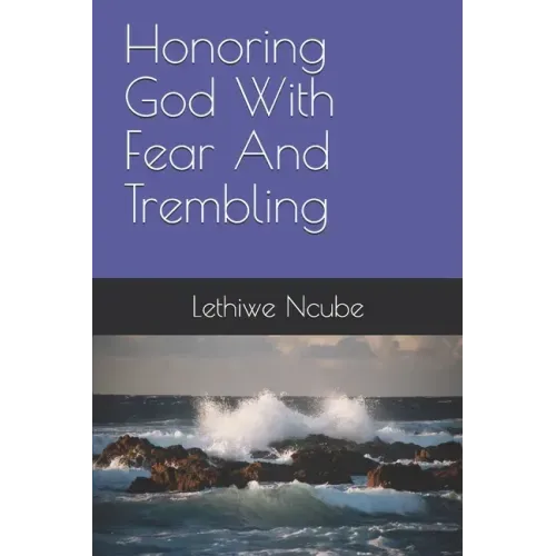 Honoring God With Fear And Trembling