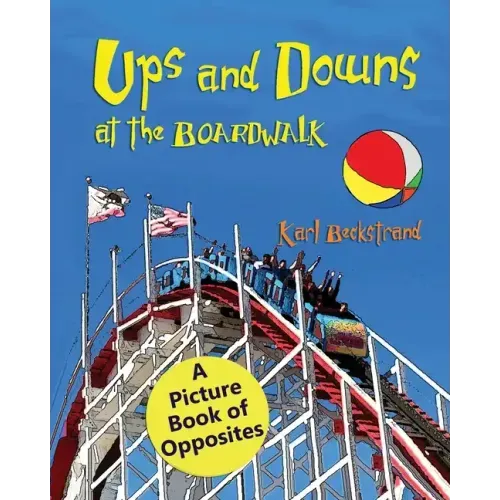 Ups & Downs at the Boardwalk: A Picture Book of Opposites