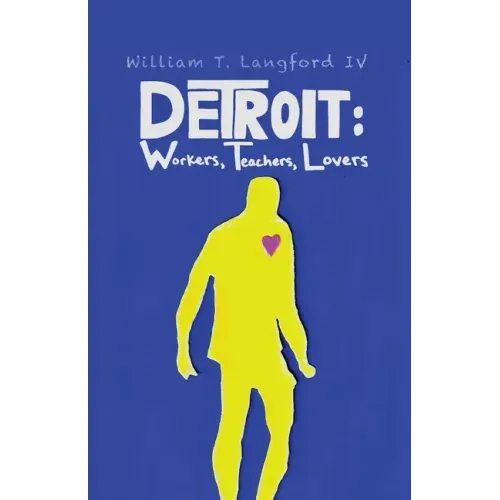 Detroit: Workers, Teachers, Lovers