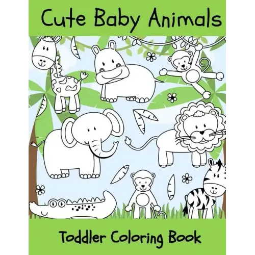 Baby Animals: Toddler Coloring Book