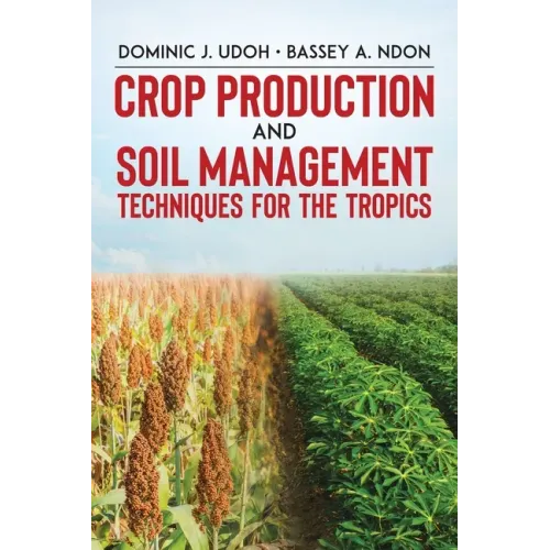 Crop Production and Soil Management Techniques for the Tropics