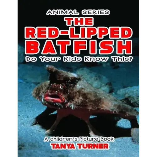 THE RED-LIPPED BATFISH Do Your Kids Know This?: A Children's Picture Book