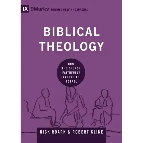 Biblical Theology: How the Church Faithfully Teaches the Gospel