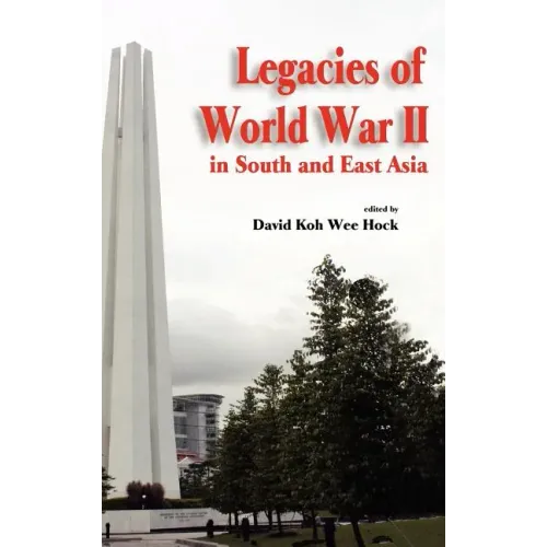 Legacies of World War II in South and East Asia