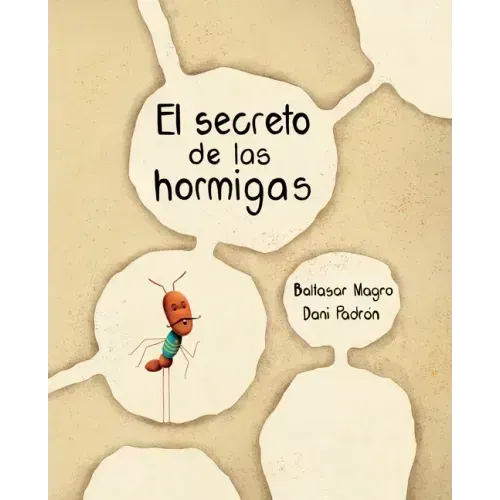El Secreto de Las Hormigas (the Ants' Secret)