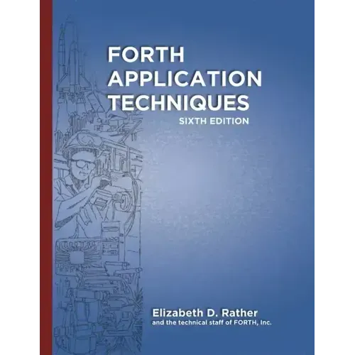 Forth Application Techniques (6th Edition): Programming Course