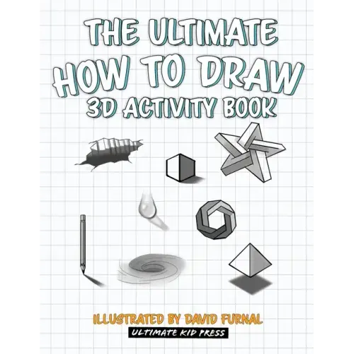 The Ultimate How To Draw 3D Activity Book: Learn Step by Step How to Draw in 3D Using Shading and Perspective