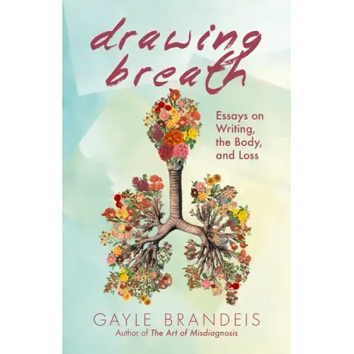 Drawing Breath: Essays on Writing, the Body, and Loss