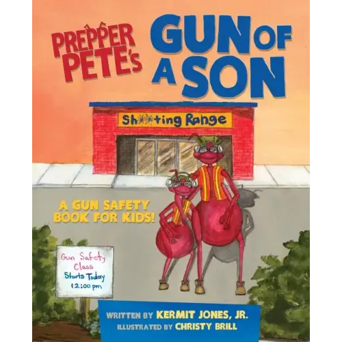 Prepper Pete's Gun of a Son: A Gun Safety Book for Kids
