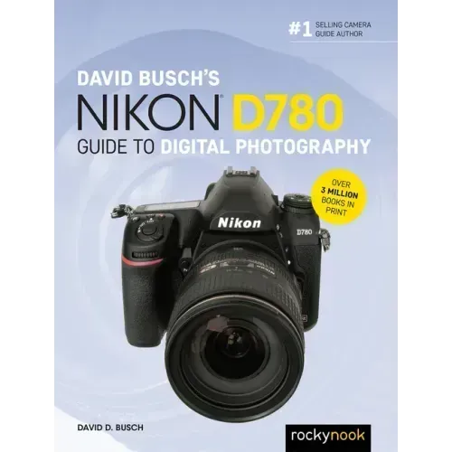 David Busch's Nikon D780 Guide to Digital Photography