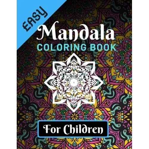 Easy Mandala Coloring Books for Children: Various Mandalas Designs Filled for Stress Relief, Meditation, Happiness and Relaxation - Lovely Coloring Bo