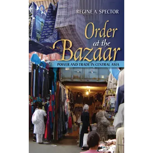Order at the Bazaar: Power and Trade in Central Asia