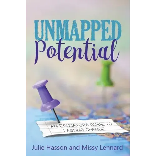 Unmapped Potential: An Educator's Guide to Lasting Change