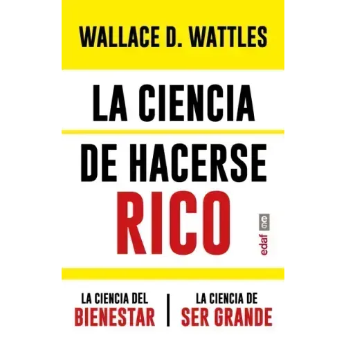 La Ciencia de Hacerse Rico Y Otras Obras