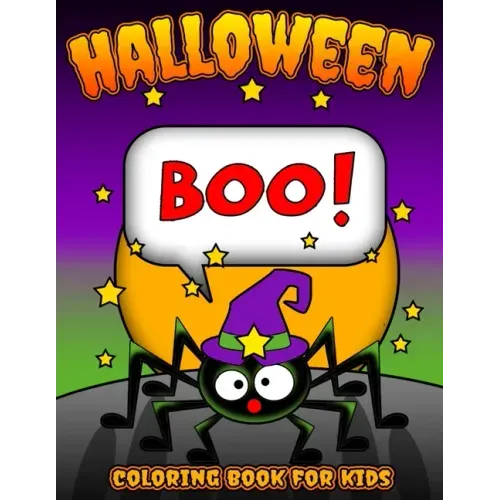 Boo! Halloween Coloring Book for Kids: Children's Halloween Themed Coloring Sheets Filled with Pages of Spooky Spiders, Pumpkins, and Bats for Creativ