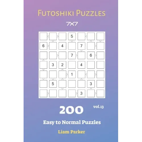 Futoshiki Puzzles - 200 Easy to Normal Puzzles 7x7 vol.13