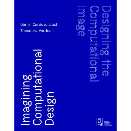 Designing the Computational Image, Imagining Computational Design