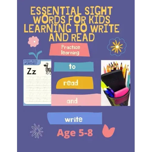 Essential Sight Words for Kids Learning to Write and Read: Activity Workbook That Help Children Recognize, Write And Learn More Than 100 High Frequenc